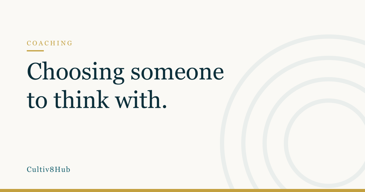 How to choose an executive coach: choosing someone to think with